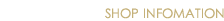 ショップ情報 SHOP INFOMATION